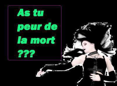 as tu peur de la mort????????